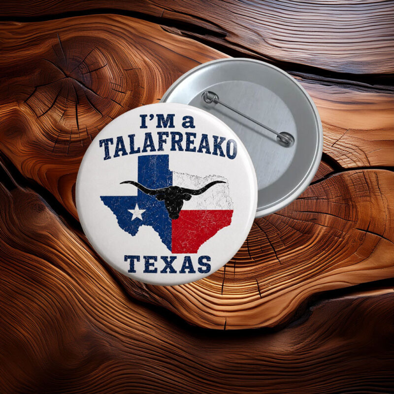 I'm a Talafreako Pin Button, Talarico Support Button, Texas Politics Pinback Button