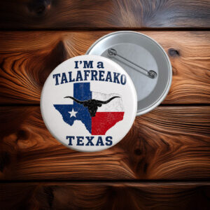 I'm a Talafreako Pin Button, Talarico Support Button, Texas Politics Pinback Button