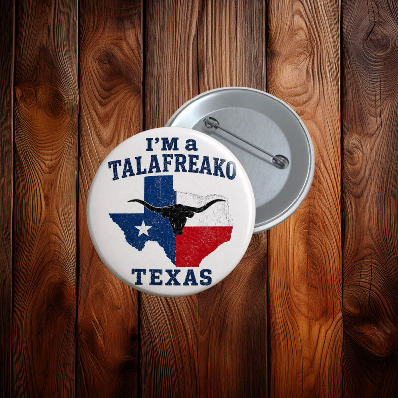 I'm a Talafreako Pin Button, Talarico Support Button