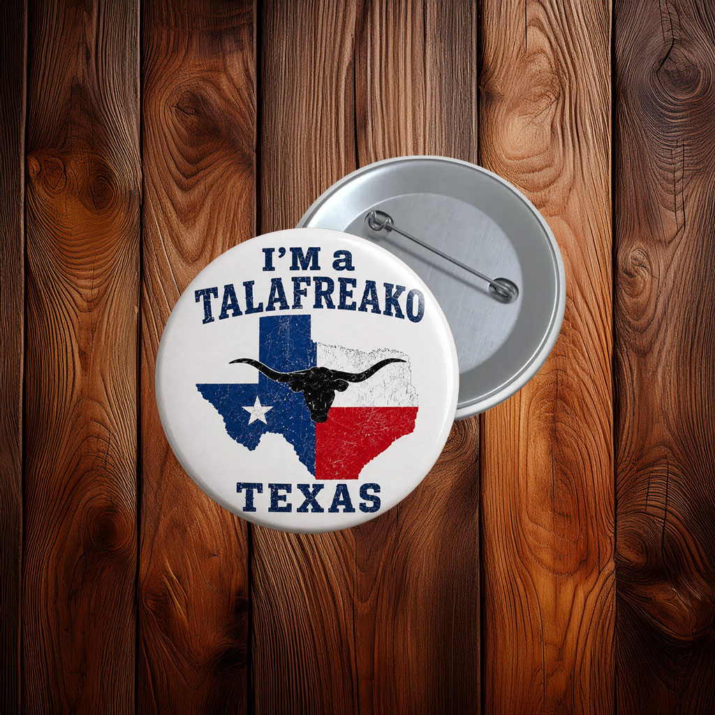 I'm a Talafreako Pin Button, Talarico Support Button