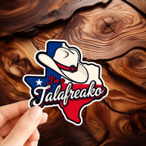 I’m a Talafreako Texas Sticker – Political Vinyl Decal for Cars