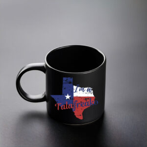 Patriotic Texas Souvenir Cup – I’m A Talafreako Mug