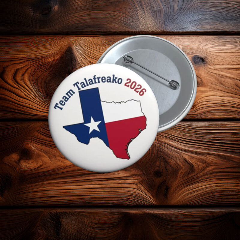 Texas Flag Map Team Talafreako 2026 Pin Button - Political Campaign Button