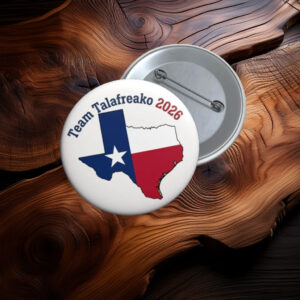 Texas Flag Map Team Talafreako 2026 Pin Button - Political Campaign Button