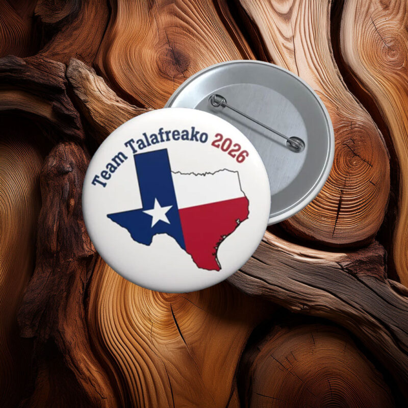 Texas Flag Map Team Talafreako 2026 Pin Button - Political Campaign Button