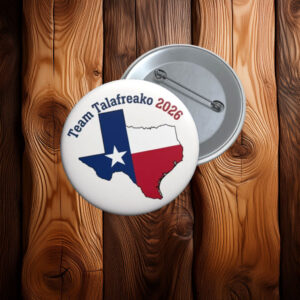 Texas Flag Map Team Talafreako 2026 Pin Button - Political Campaign Button