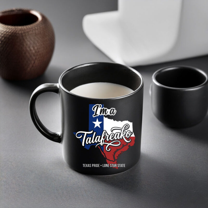 Texas Flag Mug I’m A Talafreako Mug Modern Texas Pride Supporter Ceramic Coffee Cup