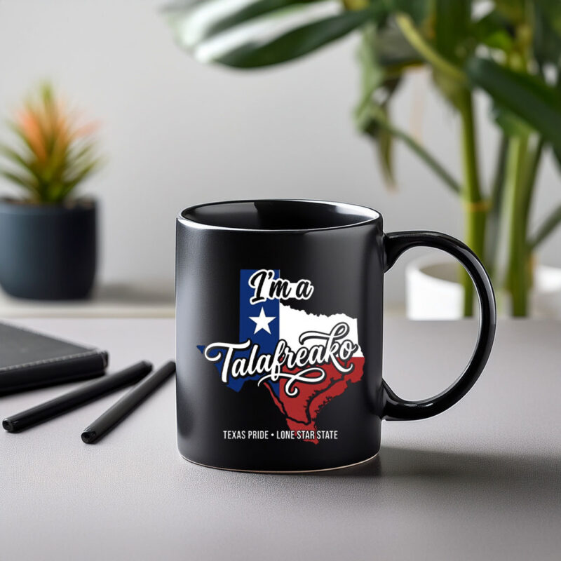 Texas Flag Mug I’m A Talafreako Mug Modern Texas Pride Supporter Ceramic Coffee Cup