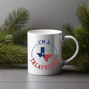 Texas Flag Mug – I’m A Talafreako Mug