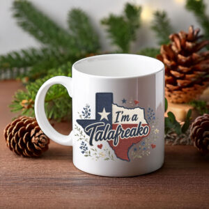 Texas Flower Mug – I'm A Talafreako Mug – Wildflower Texas Ceramic Coffee Cup