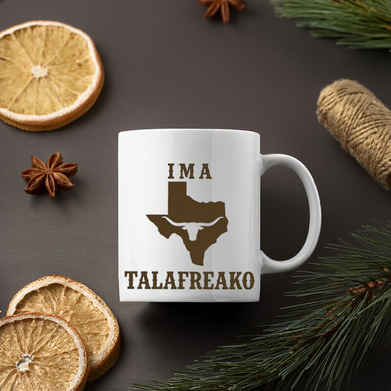 Texas Longhorn Mug I’m A Talafreako Mug 