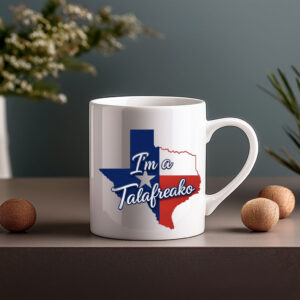 Texas State Mug I’m A Talafreako Mug Modern Texas 