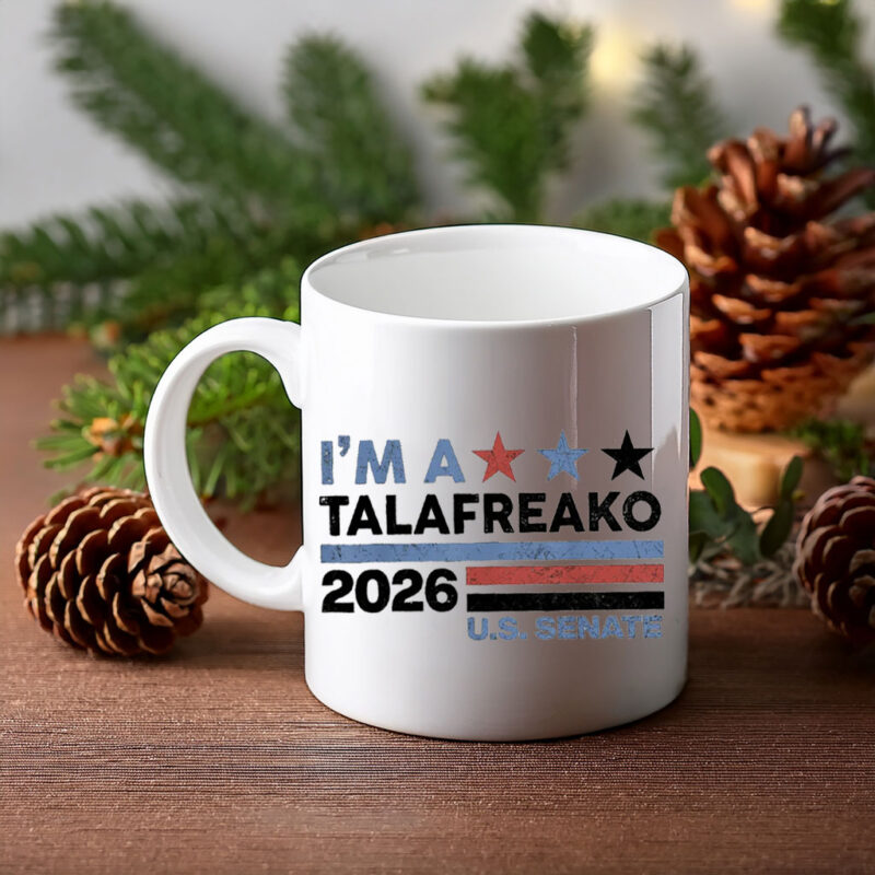 US Senate 2026 Mug – I'm A Talafreako – Political Coffee Cup