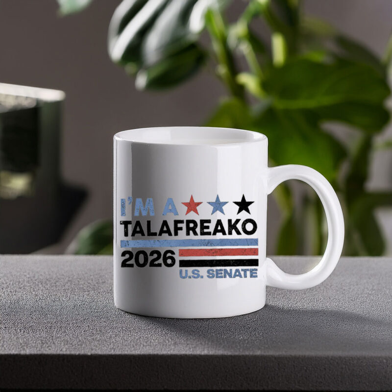 US Senate 2026 Mug – I'm A Talafreako – Political Coffee Cup