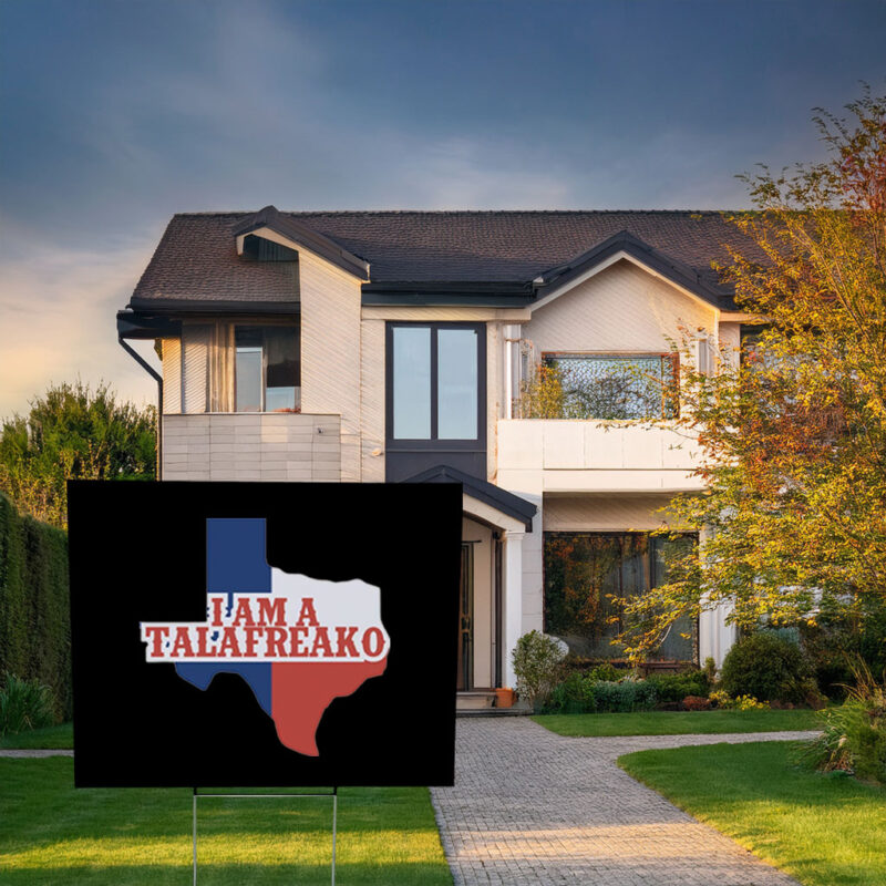 Bring Campaign Humor Home – I’m a Talafreako James Talarico Yard Sign