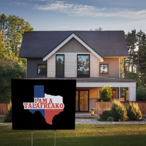 Bring Campaign Humor Home – I’m a Talafreako James Talarico Yard Sign