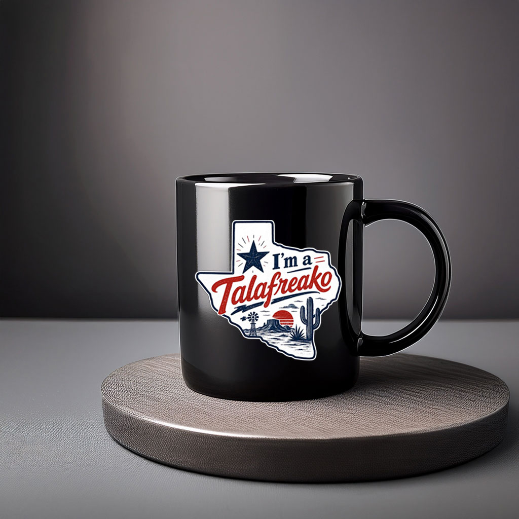 I’m a Talafreako Mug – Talarico for Senate Texas Political Coffee Cup