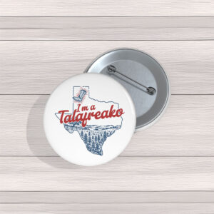 I’m a Talafreako Pin Buttons – Funny James Talarico Meme Pins