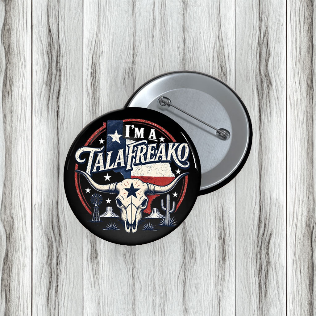 I’m a Talafreako Pin Buttons – Funny Texas Pride Political Pins