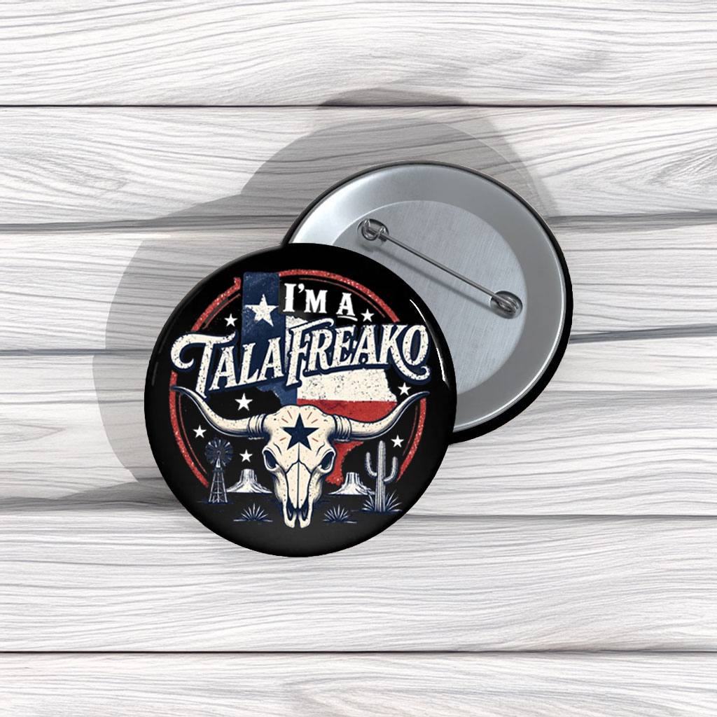 I’m a Talafreako Pin Buttons – Funny Texas Pride Political Pins