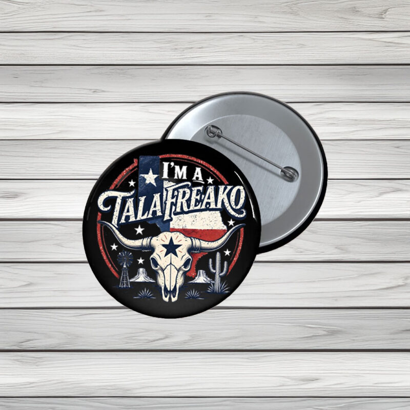 I’m a Talafreako Pin Buttons – Funny Texas Pride Political Pins