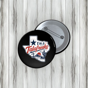 I’m a Talafreako Pin Buttons – Talarico for Senate Texas Political Pins
