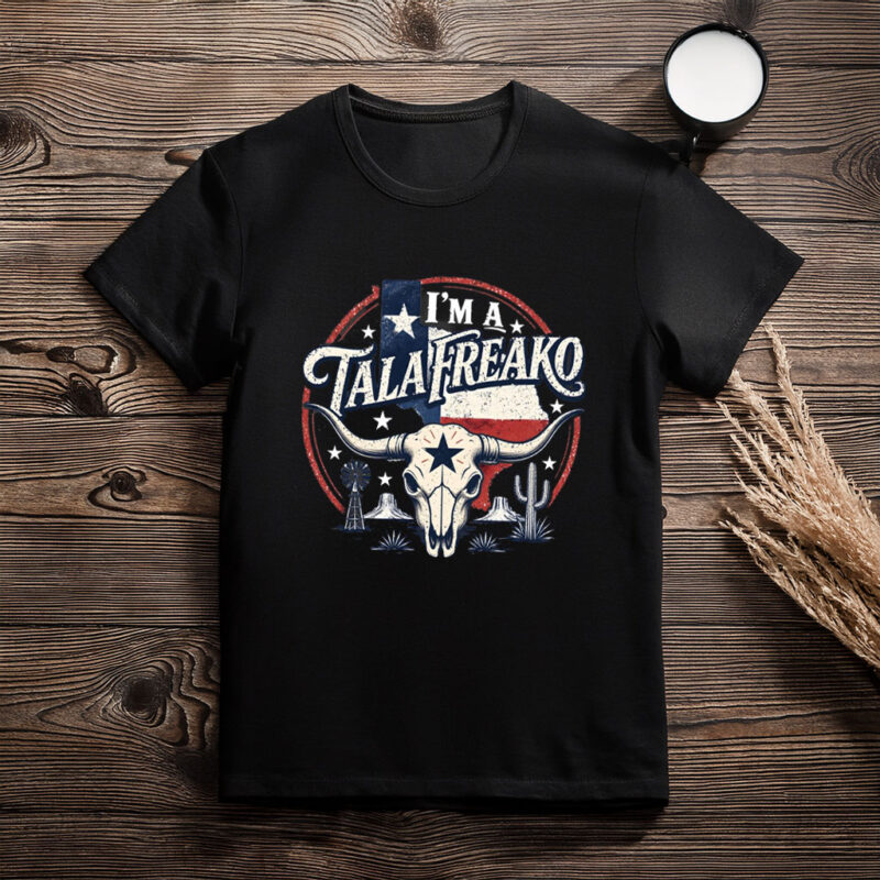 I’m a Talafreako Shirt – Funny Texas Pride Tee