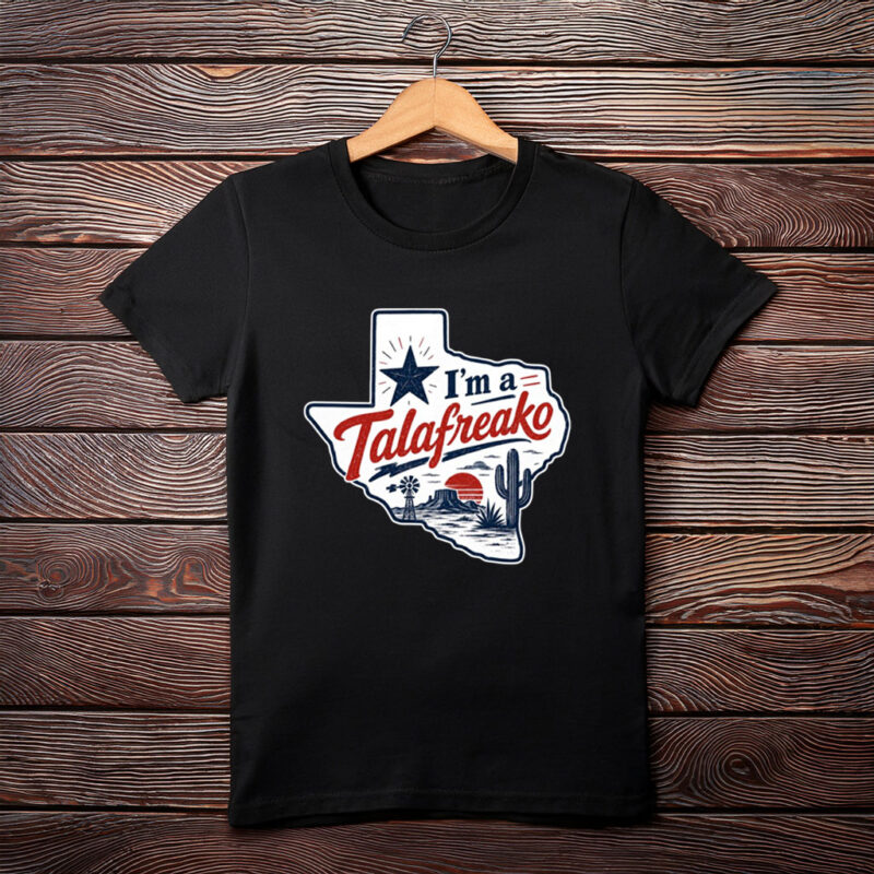 I’m a Talafreako Shirt – Talarico for Senate Texas Political Tee