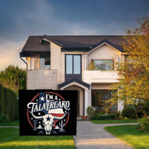 I’m a Talafreako Yard Sign – Funny Texas Pride Political Sign
