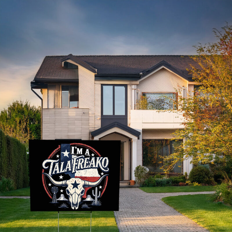 I’m a Talafreako Yard Sign – Funny Texas Pride Political Sign