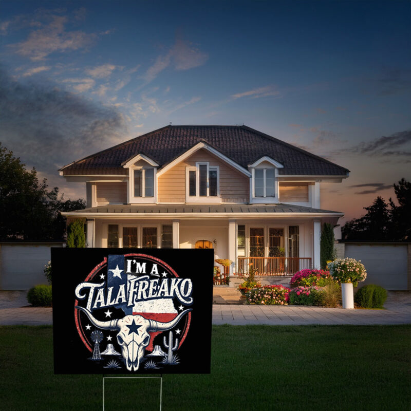 I’m a Talafreako Yard Sign – Funny Texas Pride Political Sign