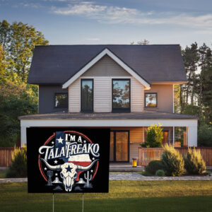 I’m a Talafreako Yard Sign – Funny Texas Pride Political Sign