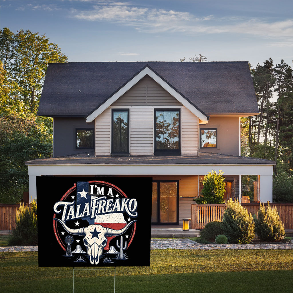 I’m a Talafreako Yard Sign – Funny Texas Pride Political Sign