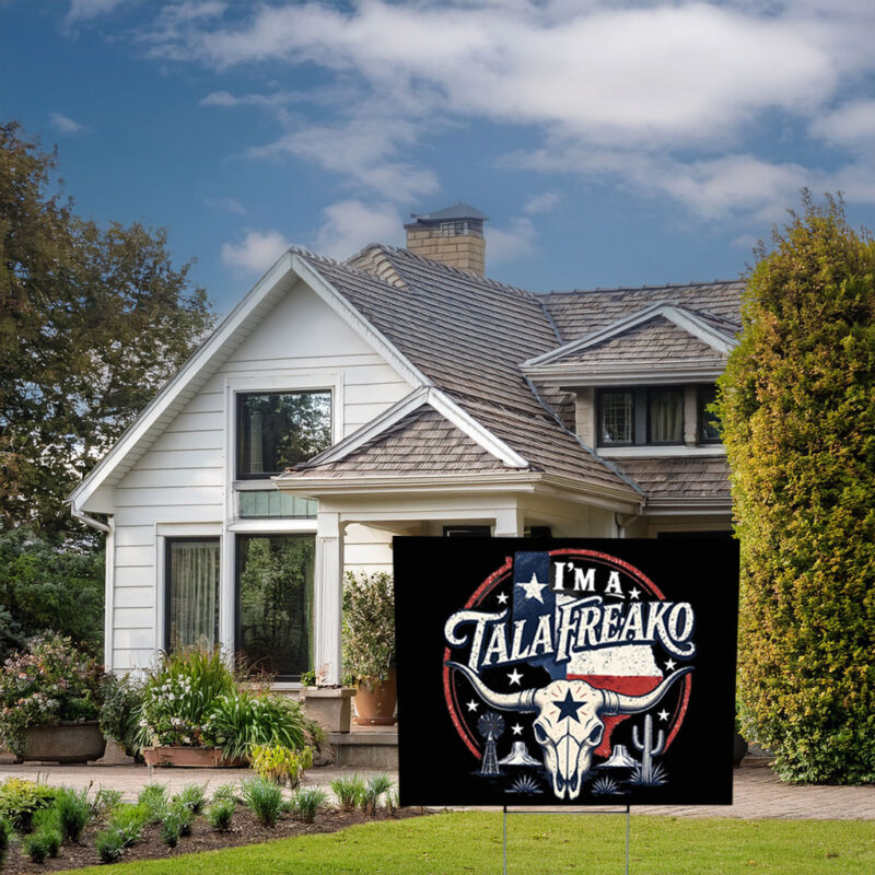 I’m a Talafreako Yard Sign – Funny Texas Pride Political Sign