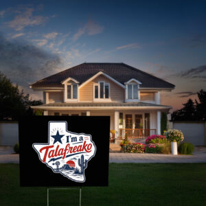 I’m a Talafreako Yard Sign – Talarico for Senate Texas Political Sign