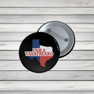 Wear Your Campaign Humor – I’m a Talafreako James Talarico Buttons