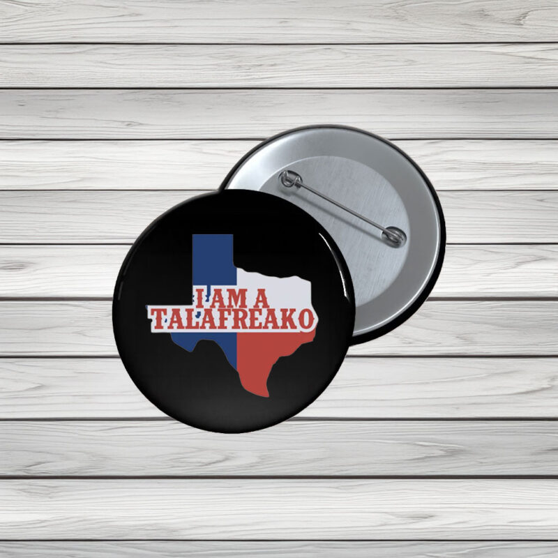Wear Your Campaign Humor – I’m a Talafreako James Talarico Buttons