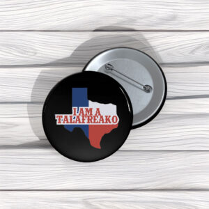 Wear Your Campaign Humor – I’m a Talafreako James Talarico Buttons