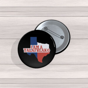 Wear Your Campaign Humor – I’m a Talafreako James Talarico Buttons